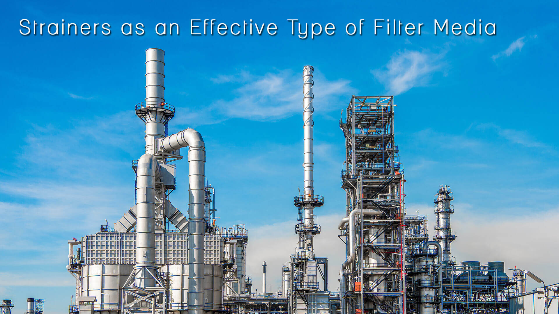 Strainers as an Effective Type of Filter Media
