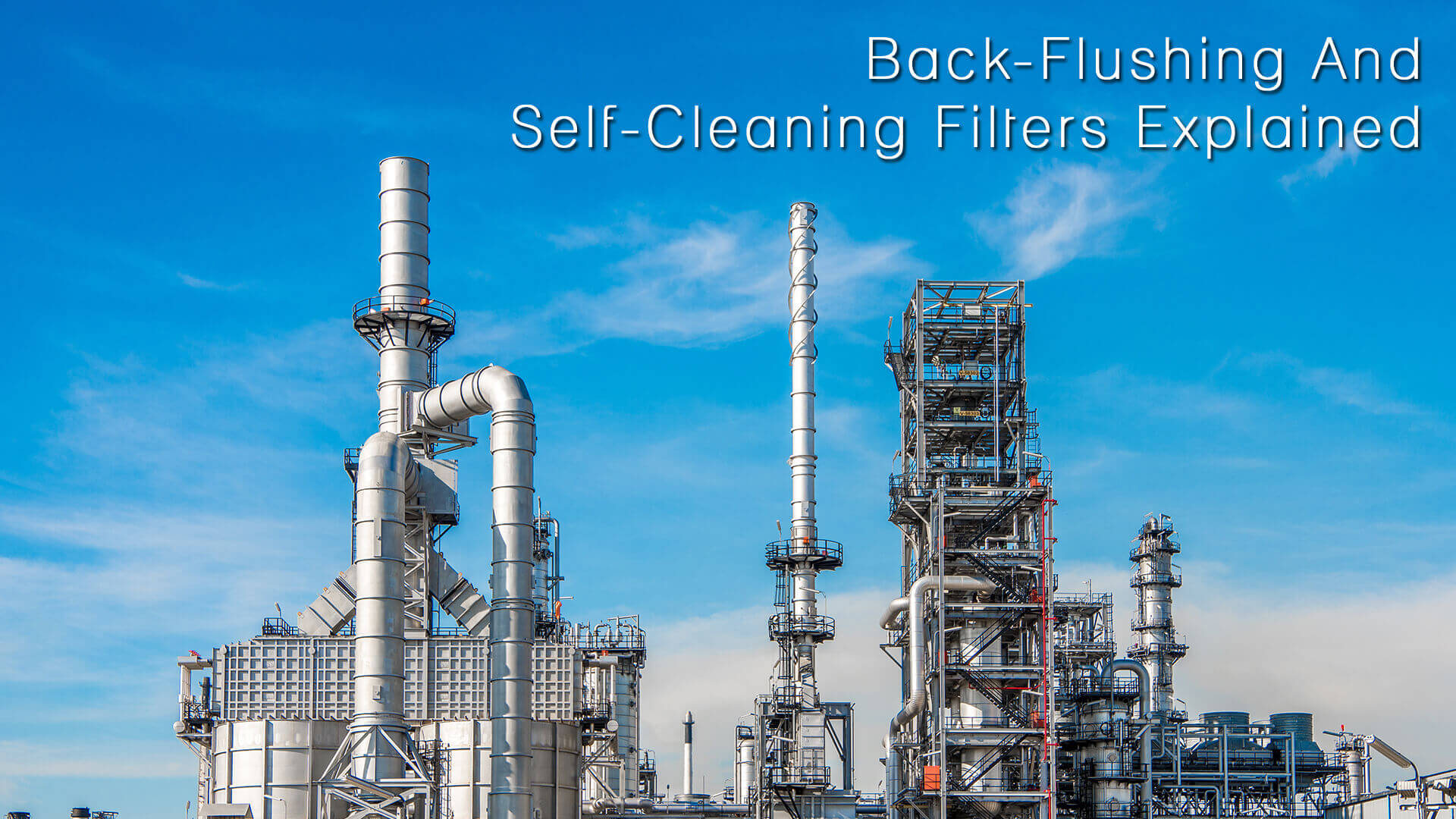 Back-Flushing And Self-Cleaning Filters Explained