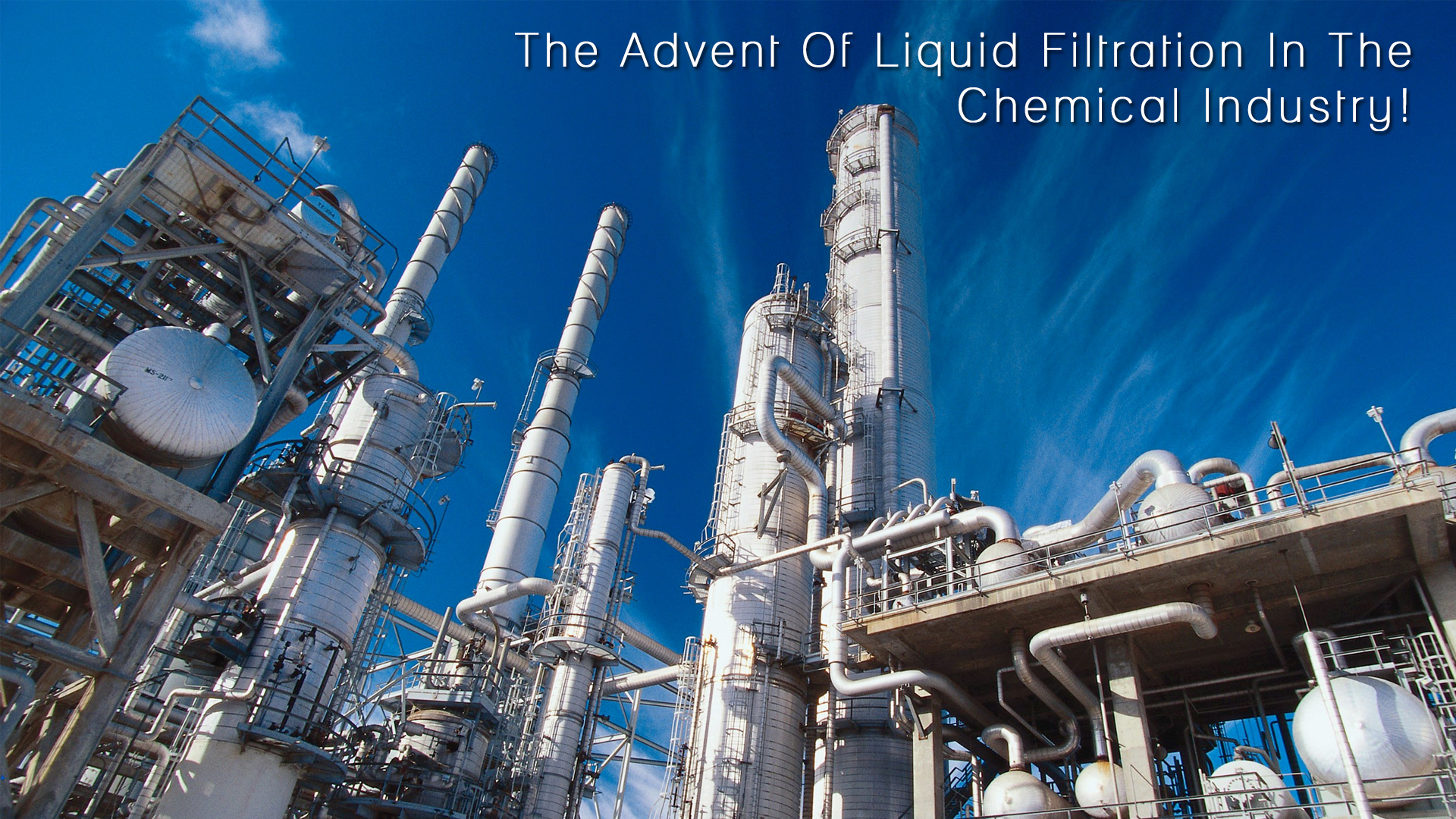 The Advent Of Liquid Filtration In The Chemical Industry